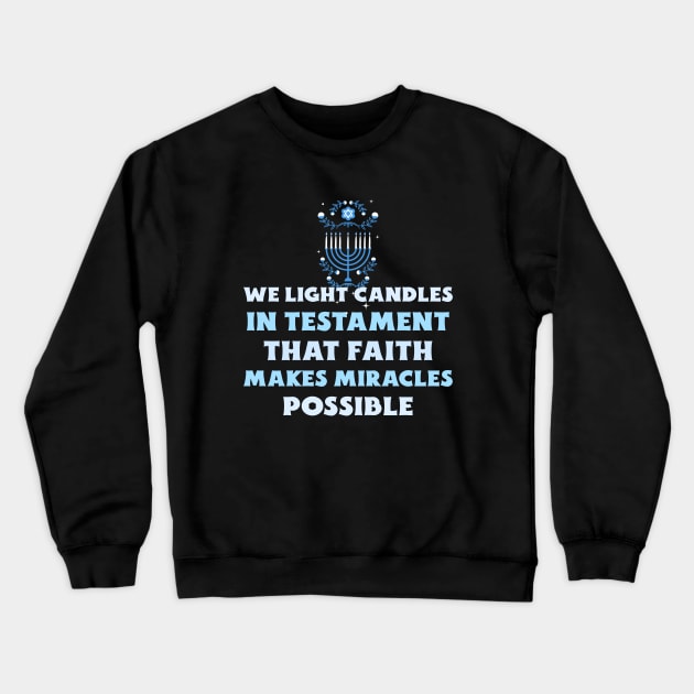 We Light Candles In Testament That Faith Makes Miracles Possible Design Crewneck Sweatshirt by ArtPace